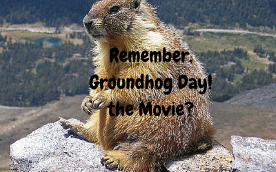 Remember, Groundhog Day, the Movie?